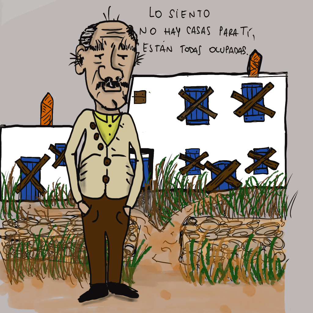 Lo siento, no hay casas para tí, están todas ocupadas.